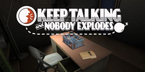  Keep Talking and Nobody Explodes！友情と協力が試される、究極のコミュニケーションゲーム